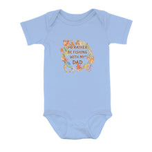 Load image into Gallery viewer, I'D Rather Fishing With My Dad Infant Fishing Shirts, Fall Fishing Baby Onesie Newborn Gift IPHW7140