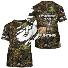 Load image into Gallery viewer, "Yes I Do Have A Retirement Plan I Plan On Hunting" Deer Hunting camouflage Custom Hunting Shirts NQS2564