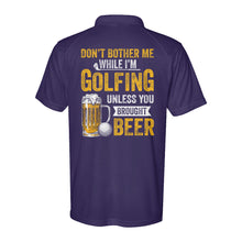 Load image into Gallery viewer, Funny Performance Polo Golf Shirts Don't bother me when I'm Golfing unless you brought beer D10 NQS9878