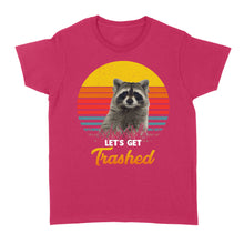 Load image into Gallery viewer, Raccoon Let's Get Trashed Funny Raccoon Lover Gift Raccoon T-Shirt - FSD1457D02