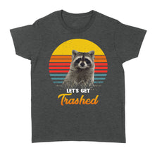 Load image into Gallery viewer, Raccoon Let's Get Trashed Funny Raccoon Lover Gift Raccoon T-Shirt - FSD1457D02