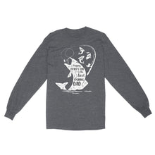Load image into Gallery viewer, Fishing gifts for dad Happy Father's day to the best fishing Dad custom Name funny dad fishing Standard Long sleeve FSD1903D06