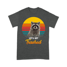 Load image into Gallery viewer, Raccoon Let's Get Trashed Funny Raccoon Lover Gift Raccoon T-Shirt - FSD1457D02
