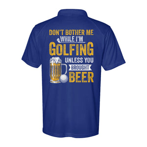 Funny Performance Polo Golf Shirts Don't bother me when I'm Golfing unless you brought beer D10 NQS9878