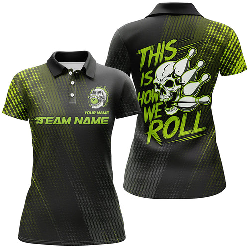 This Is How We Roll Custom Skull Bowling Team Shirts For Women, Bowling League | Green IPHW6738