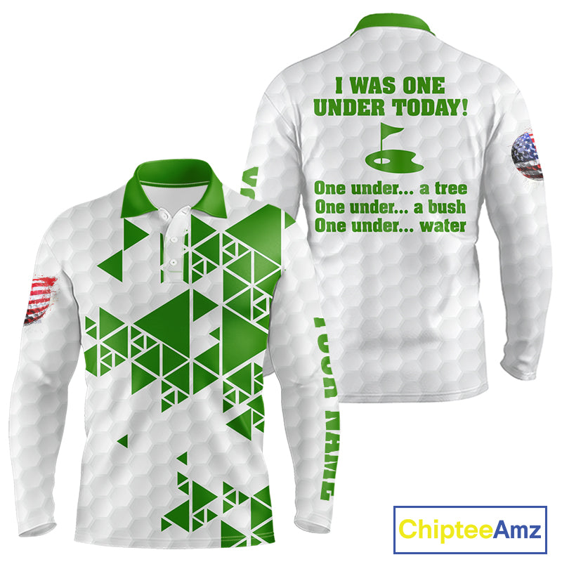 Funny Mens golf polo shirts green and white custom I was one under today, under a tree, bush, water NQS10165