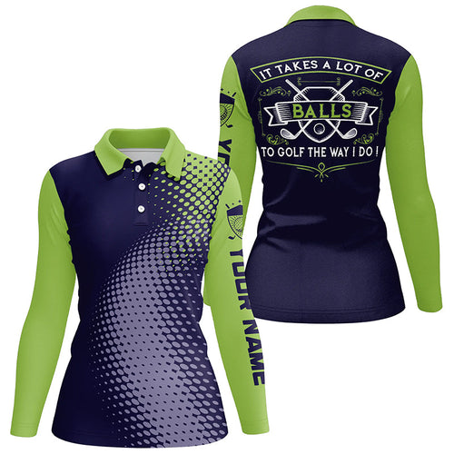 Women golf polo shirt custom It takes a lot of balls to golf the way I do ladies golf team jerseys NQS7966
