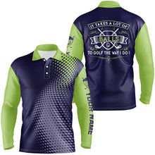 Load image into Gallery viewer, Mens golf polo shirts custom It takes a lot of balls to golf the way I do mens golf team jerseys NQS7966
