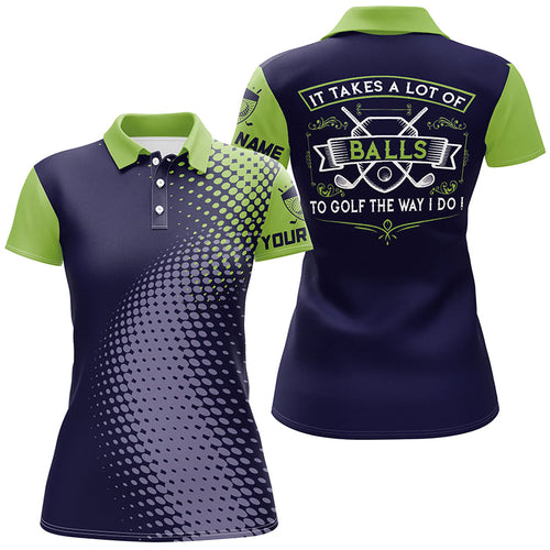 Women golf polo shirt custom It takes a lot of balls to golf the way I do ladies golf team jerseys NQS7966