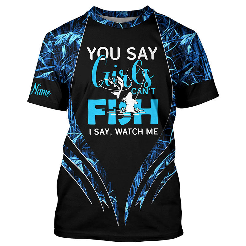 You say girls can't fish, I say watch me blue camo custom fishing girl 3D All Over Printed Shirts NQS7897