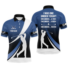 Load image into Gallery viewer, Funny Polo Golf shirt for men I was one under today tree, bush and water custom men golf attire | Blue NQS9188