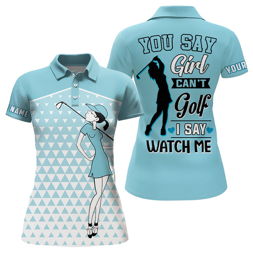 You Say Girl Can't Golf I Say Watch Me Triangle Women Polo Shirt, Cool Golf Shirts For Ladies LDT0047