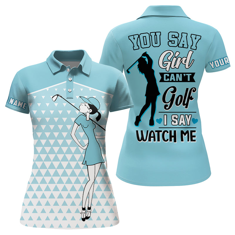 You Say Girl Can't Golf I Say Watch Me Triangle Women Polo Shirt, Cool Golf Shirts For Ladies LDT0047