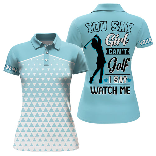 You Say Girl Can't Golf I Say Watch Me Triangle Womens Golf Shirt, Cool Golf Shirts For Women LDT0048