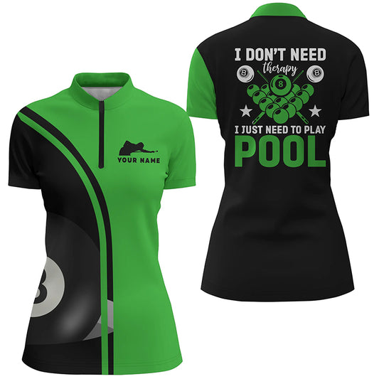 Personalized 8 Ball Pool I Don't Need Therapy I Just Need To Play Pool Quarter-Zip Shirts For Women VHM0725