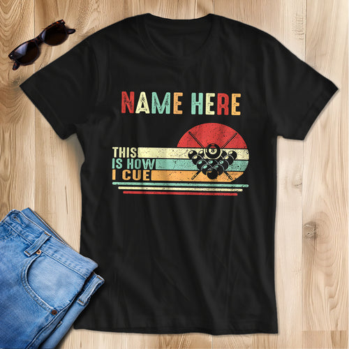 Funny Retro Billiard T-Shirts This Is How I Cue Custom Billiard Lover Shirts, Gifts For Pool Players TDM3934