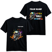 Load image into Gallery viewer, It&#39;s A Ball Control Funny Colorful Skull Billiard T-Shirts Custom 8 Ball Pool Shirt For Team Player TDM3919