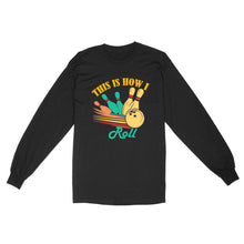 Load image into Gallery viewer, Funny Bowling Retro This is How I Roll Unisex Standard Long Sleeve NQS8692
