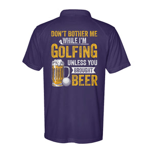 Funny Performance Polo Golf Shirts Don't bother me when I'm Golfing unless you brought beer D10 NQS9878