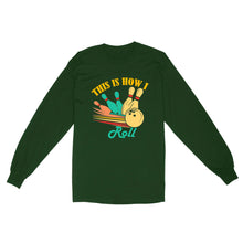 Load image into Gallery viewer, Funny Bowling Retro This is How I Roll Unisex Standard Long Sleeve NQS8692
