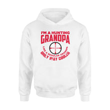 Load image into Gallery viewer, Funny Mens Grandpa Hunting Gift Shirt I&#39;m A Hunting Grandpa Like Normal Grandpa But Much Cooler Hoodie - FSD13