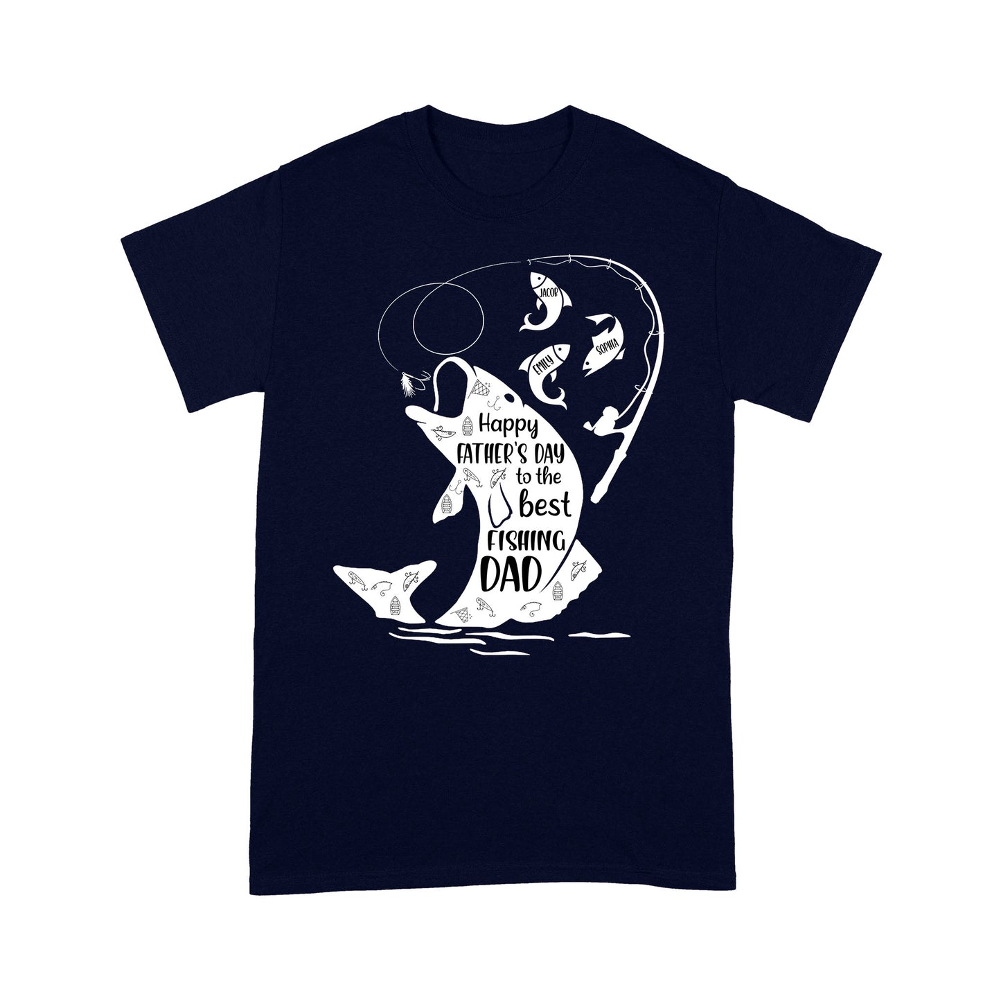 Fishing gifts for dad Happy Father's day to the best fishing Dad custom Name funny dad fishing Standard T-shirt FSD1903D06