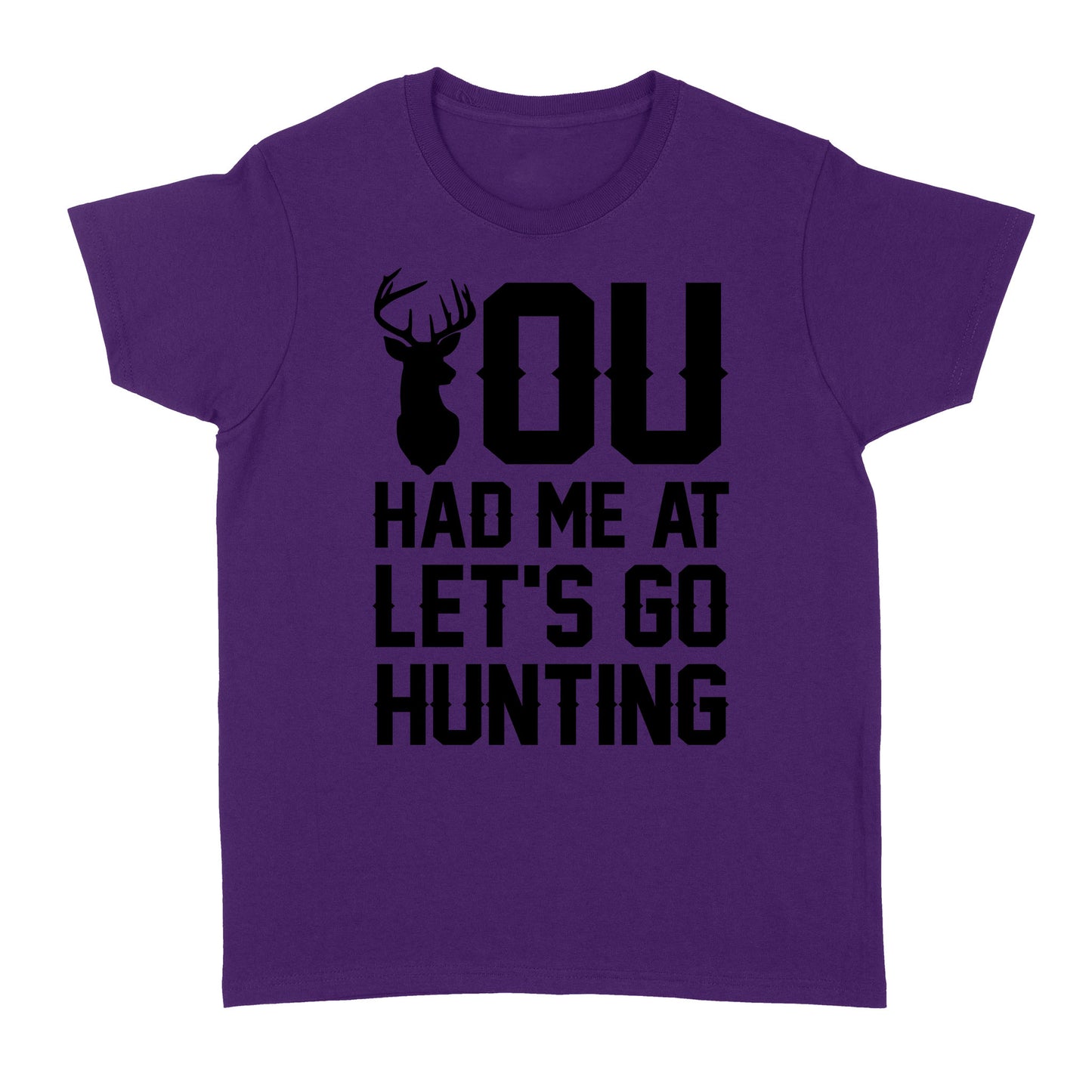 You had me at let's go hunting - Standard Women's T-shirt