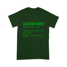 Load image into Gallery viewer, Alligator Hunter &quot;Like a normal hunter only way cooler&quot; Funny hunting shirt Standard T-shirt FSD2419D08
