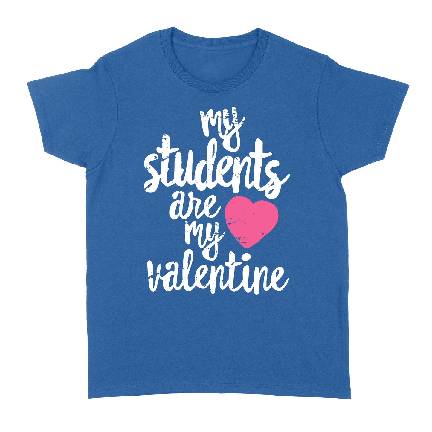 My Students Are My Valentine Shirt Valentines Day Teacher - Standard Women's T-shirt