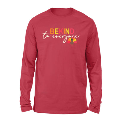 Thanksgiving Turkey Be Kind to Everyone - Standard Long Sleeve