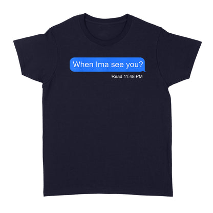 When Ima See You - Standard Women's T-shirt