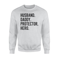 Load image into Gallery viewer, Funny Shirt for Men, gift for husband, Husband. Daddy. Protector. Hero. D07 NQS1300 Sweatshirt