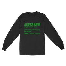 Load image into Gallery viewer, Alligator Hunter &quot;Like a normal hunter only way cooler&quot; Funny hunting shirt Standard Long Sleeve FSD2419D08
