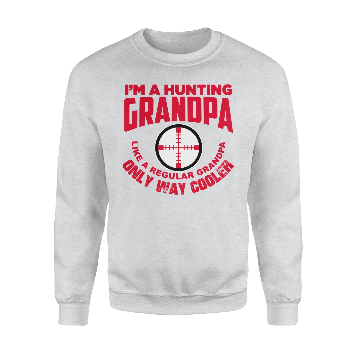 Funny Mens Grandpa Hunting Gift Shirt I'm A Hunting Grandpa Like Normal Grandpa But Much Cooler  Sweatshirt - FSD13