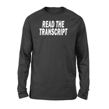 Load image into Gallery viewer, Read The Transcript - Standard Long Sleeve