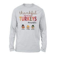 Load image into Gallery viewer, Custom name thankful for my little Turkeys personalized thanksgiving gift for mom - Standard Long Sleeve