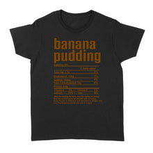 Load image into Gallery viewer, Banana pudding nutritional facts happy thanksgiving funny shirts - Standard Women's T-shirt