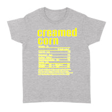 Load image into Gallery viewer, Creamed corn nutritional facts happy thanksgiving funny shirts - Standard Women's T-shirt