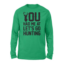 Load image into Gallery viewer, You had me at let's go hunting - Standard Long Sleeve