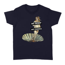 Load image into Gallery viewer, My Body My Choice Cute Feminist Dissent - Standard Women's T-shirt