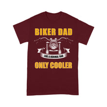 Load image into Gallery viewer, Biker Dad Like Normal Dad Only Cooler - Motorcycle Men T-shirt, Cool Cruiser Rider Shirt for Daddy Biker| NMS09