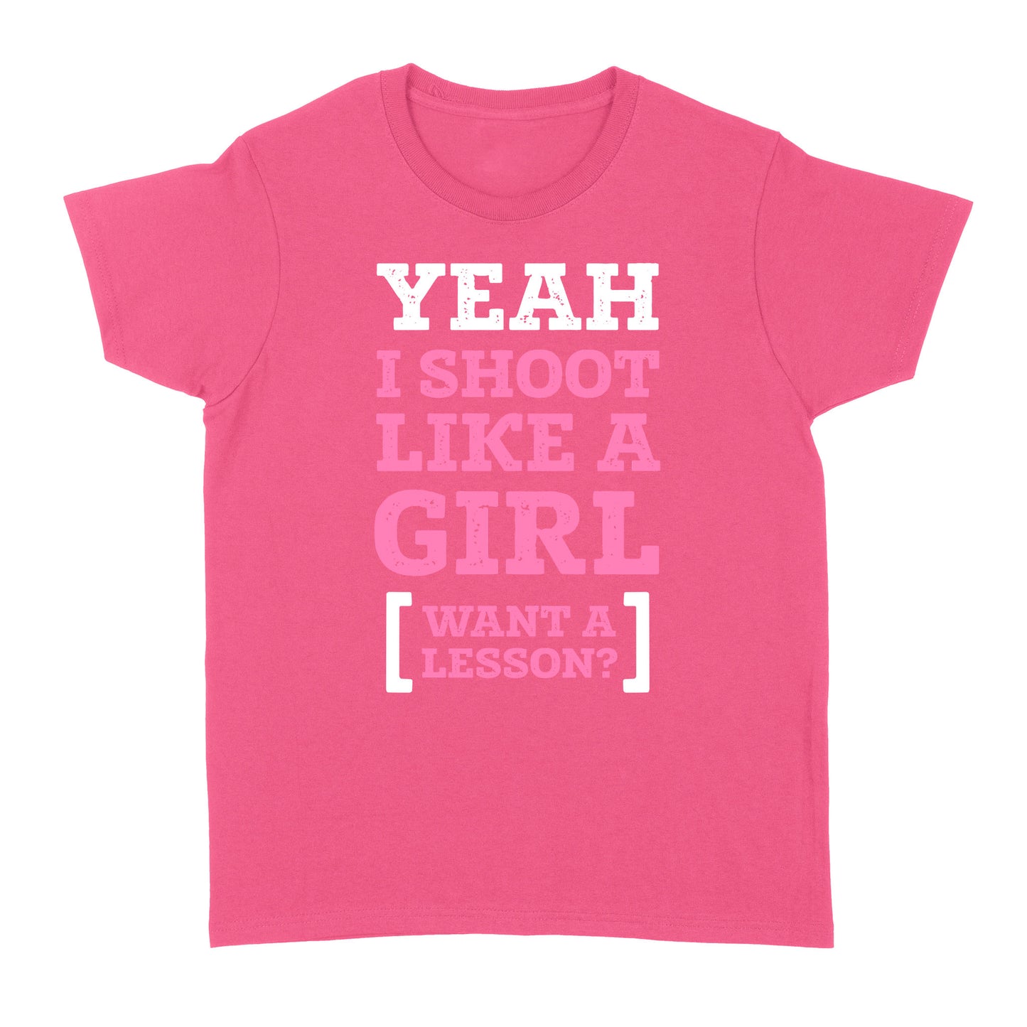 Yeah I shoot like a girl - Standard Women's T-shirt