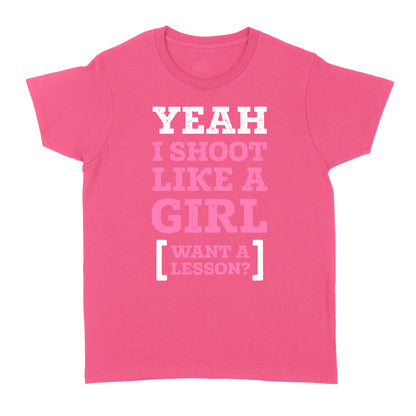 Yeah I shoot like a girl - Standard Women's T-shirt