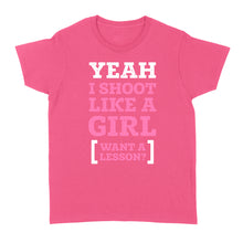 Load image into Gallery viewer, Yeah I shoot like a girl - Standard Women's T-shirt