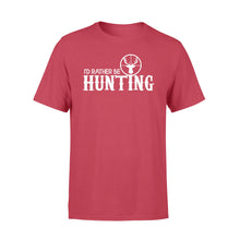 Load image into Gallery viewer, I&#39;d Rather be Hunting T-shirt - hunting t-shirt, hunting gift - FSD444