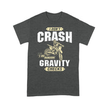 Load image into Gallery viewer, I Don&#39;t Crash I Do Random Gravity Checks - Dirt Bike Men T-shirt, Cool Motocross Biker Teee Off-road Racing Shirt| NMS178 A01
