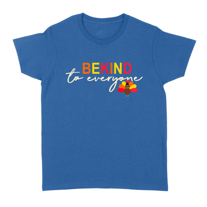 Thanksgiving Turkey Be Kind to Everyone - Standard Women's T-shirt