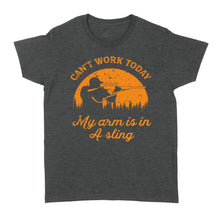 Load image into Gallery viewer, Can&#39;t Work Today My Arm is in A Sling Funny Hunting Deer Hunter Gift NQSD172 - Standard Women&#39;s T-shirt