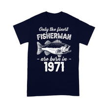 Load image into Gallery viewer, Only the finest fisherman are born in custom yearStandard T-Shirt