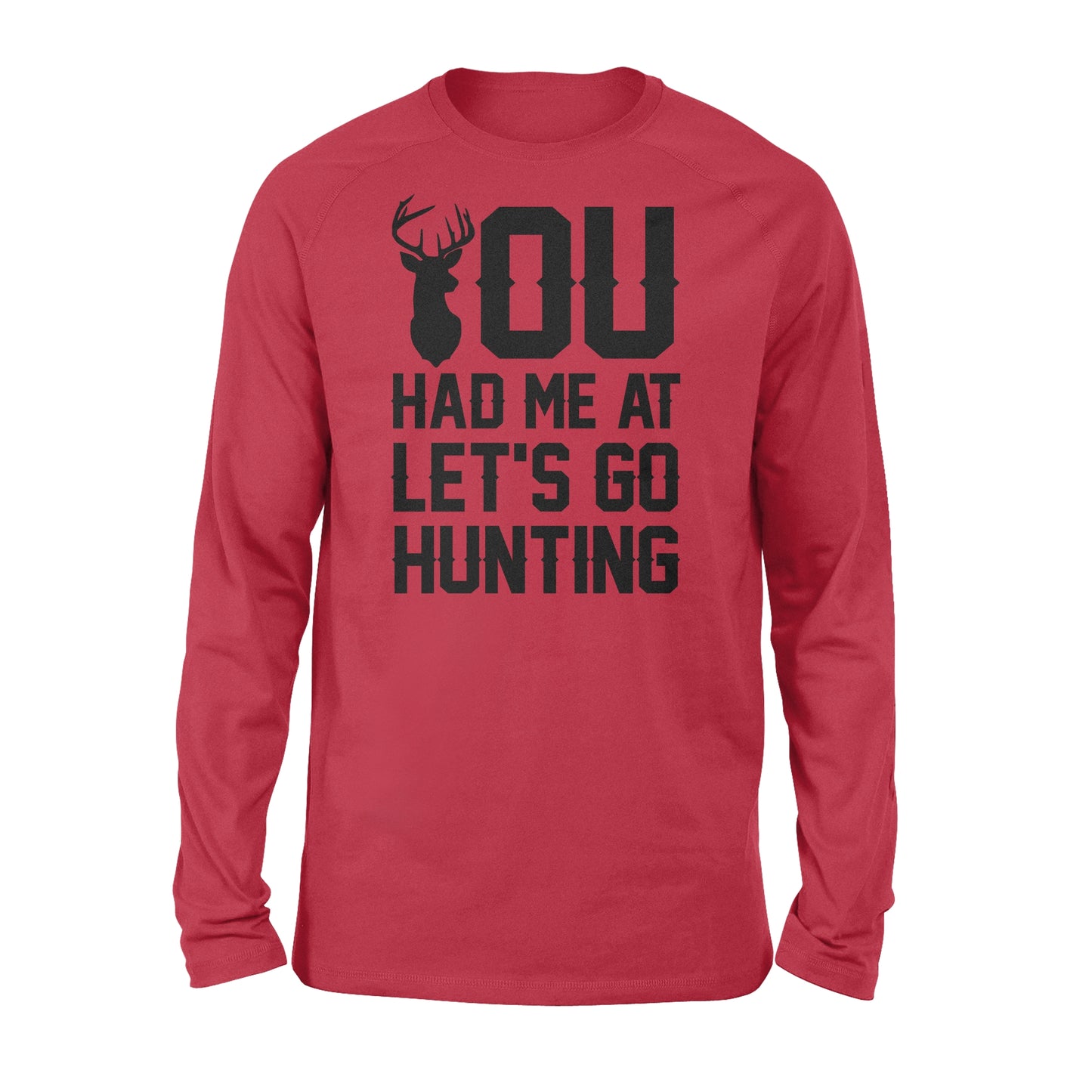 You had me at let's go hunting - Standard Long Sleeve